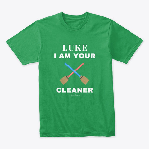 Luke, I Am Your Cleaner Kelly Green T-Shirt Front