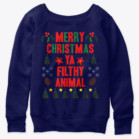 Merry Christmas Ya Filthy Animals Funny Navy  T-Shirt Front