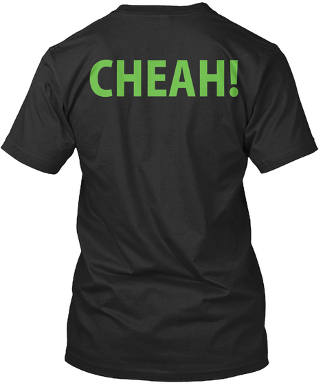 Cheah! Black T-Shirt Back
