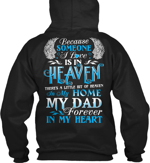 My Dad Was So Amazing God Made Him My Guardian Angel Because Someone I Love Is In Heaven There's A Little Bit Of... Black T-Shirt Back