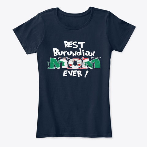 Best Burundian Mom Ever T Shirt New Navy T-Shirt Front
