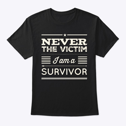 Never The Victim   I Am A Survivor Black T-Shirt Front