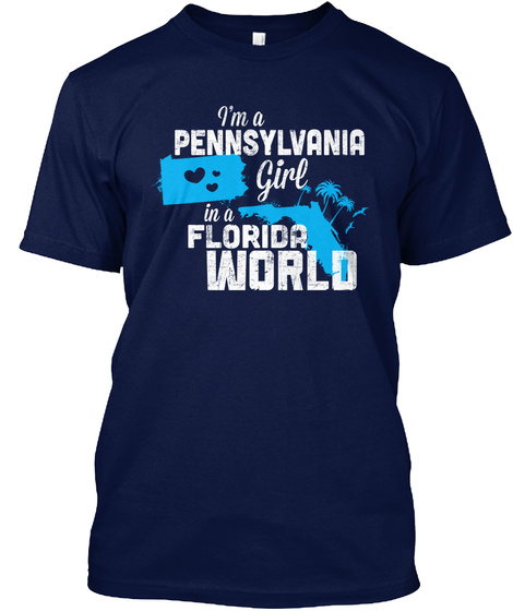 I'm A Pennsylvania Girl In A Florida World Navy T-Shirt Front
