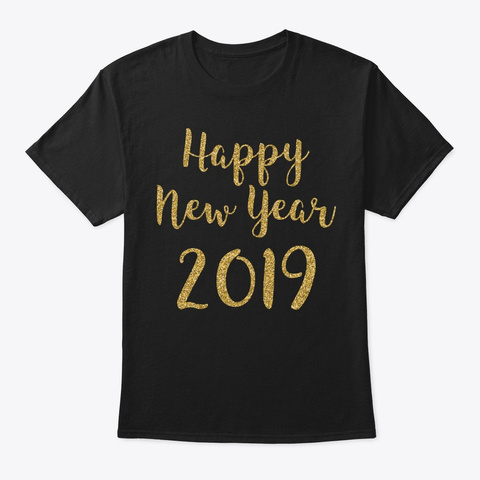 Happy New Year Welcome 2019 Sparkly Black Kaos Front