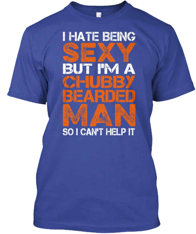 I Hate Being Sexy But Im Chubby Bearded Unisex Tshirt