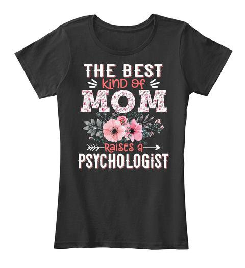 Best Kind Of Mom Raises A Psychologist  Black T-Shirt Front