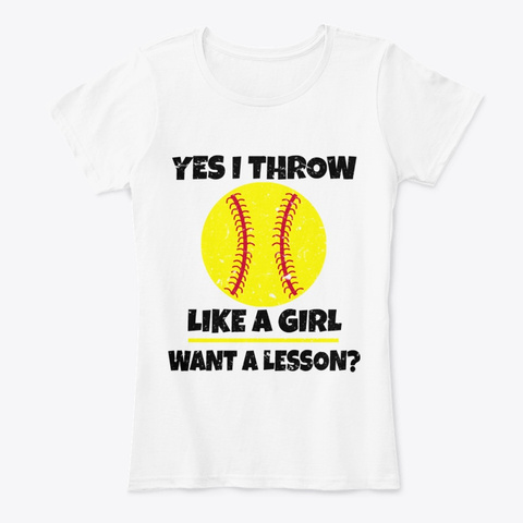 Yes I Throw Like A Girl Funny T Shirt  White T-Shirt Front