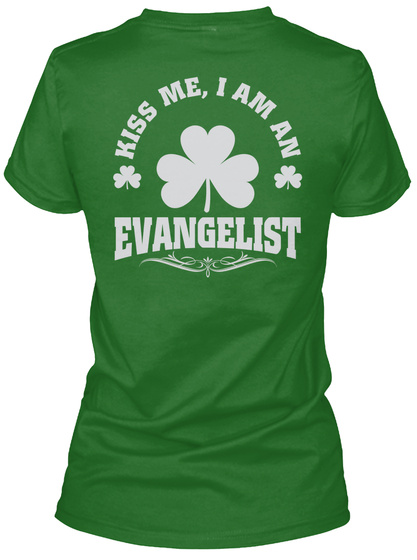 Kiss Me, I'm Evangelist Patrick's Day T Shirts Irish Green T-Shirt Back