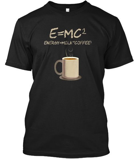 E=MC2 Funny Science Coffee Energy Milk C Unisex Tshirt