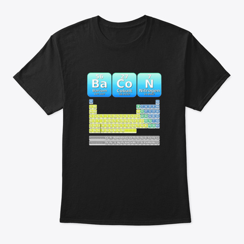 Bacon Chemistry Funny Periodic Table Sci Black Kaos Front