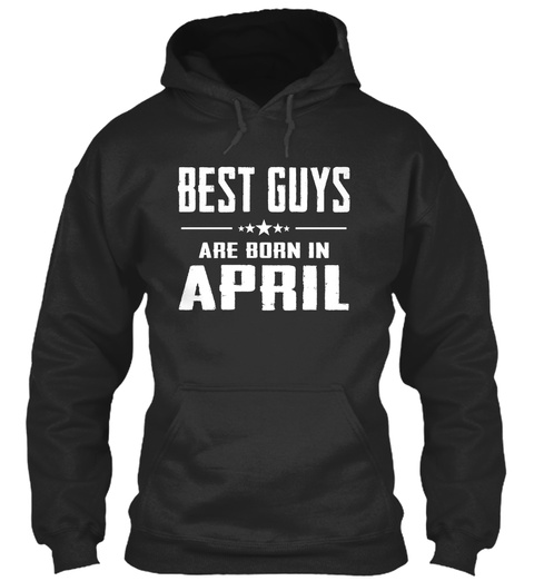 Best Guys Are Born In April Jet Black T-Shirt Front