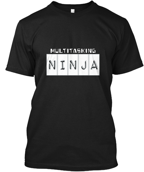 Multitasking Ninja Black T-Shirt Front