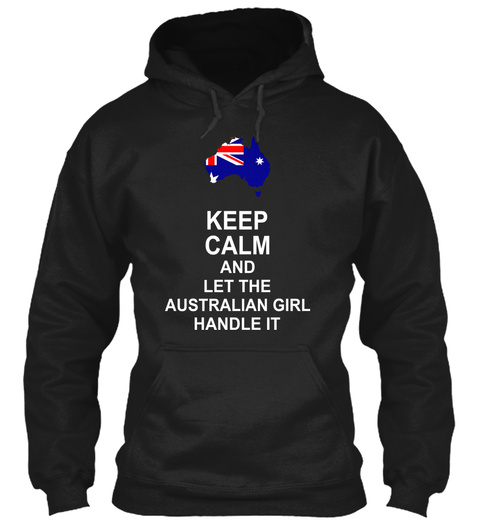 Keep Calm And Let The Australian Girl Handle It Black T-Shirt Front