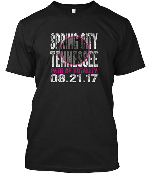 Spring City Tennessee Path Of Totality 08.21.17 Black T-Shirt Front