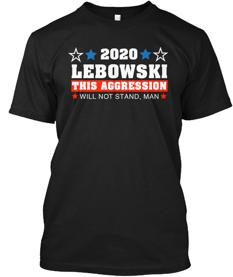 2020 Lebowski This Aggression T Shirt