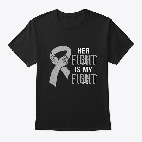 Her Fight Is My Fight Brain Cancer Black T-Shirt Front