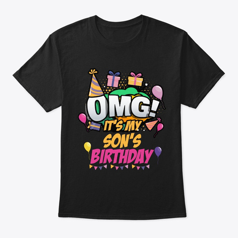 Omg It's My Son's Birthday Black T-Shirt Front
