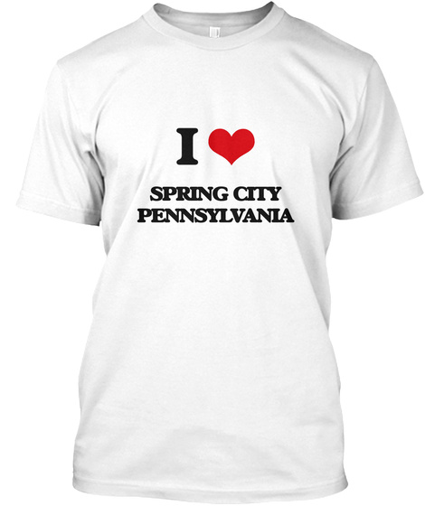 I Spring City Pennsylvania White T-Shirt Front