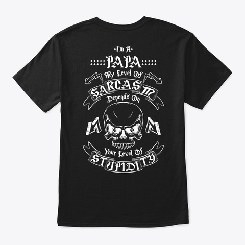 Papa Sarcasm Shirt Black T-Shirt Back