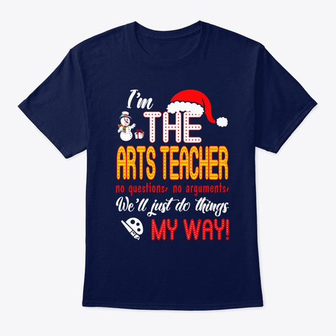 Arts Teacher Do Things My Way Navy Kaos Front