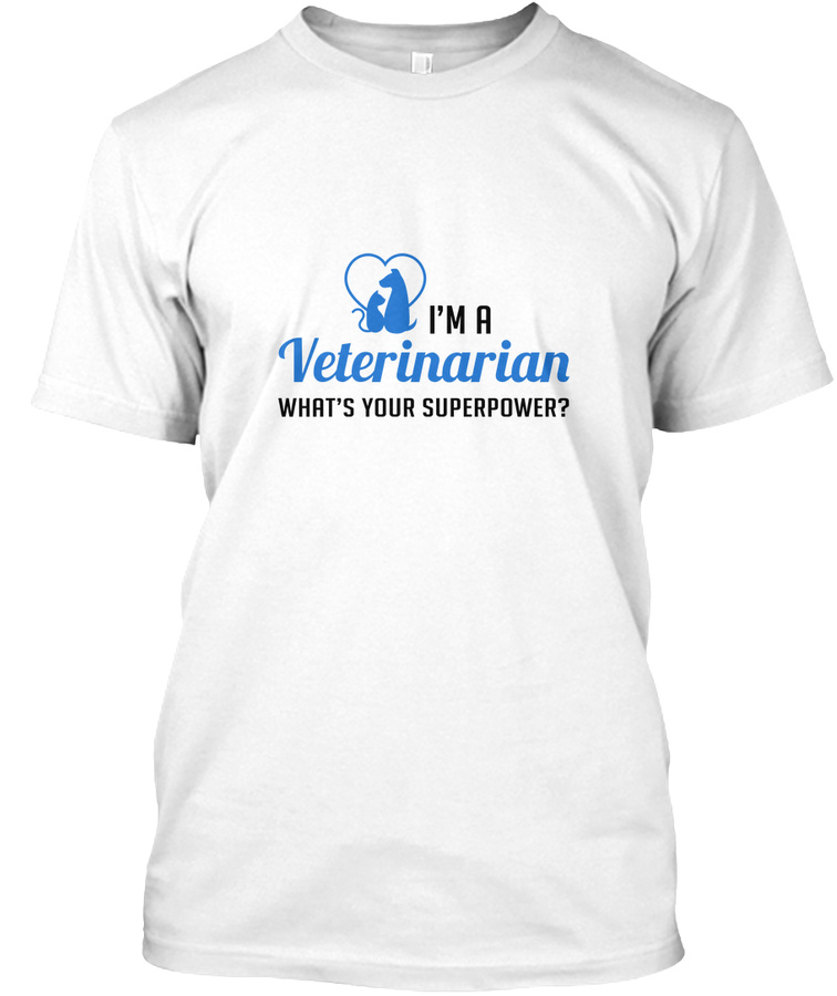 Im A Veterinarian Whats Your Superpower Unisex Tshirt
