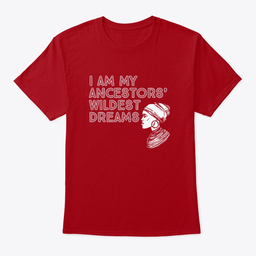 I Am My Ancestors Wildest Dreams Unisex Tshirt