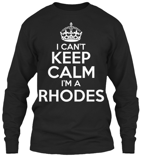I Can't Keep Calm I'm A Rhodes Black T-Shirt Front