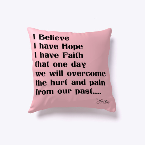 I Believe, I Have Hope, I Have Faith Pink T-Shirt Front