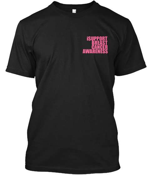 I Support Breast Cancer Awareness Black T-Shirt Front