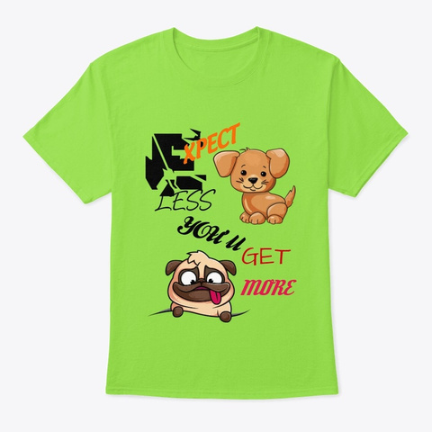 Doggs, Expect Less , Pug Dog  Lime T-Shirt Front