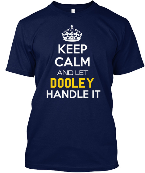 Keep Calm And Let Dooley Handle It Navy T-Shirt Front