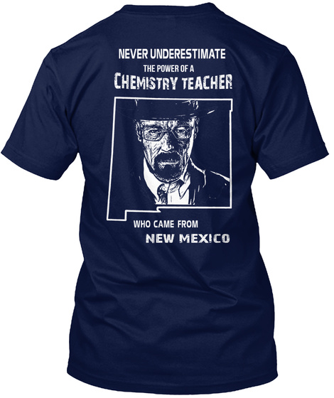 Never Underestimate The Power Of A Chemistry Teacher Who Came From New Mexico Navy T-Shirt Back