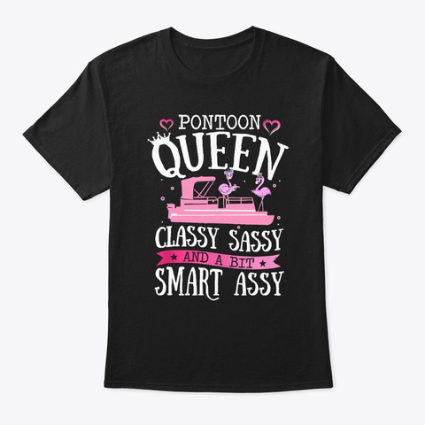 Pontoon Queen Classy Sassy And A Bit  Black T-Shirt Front