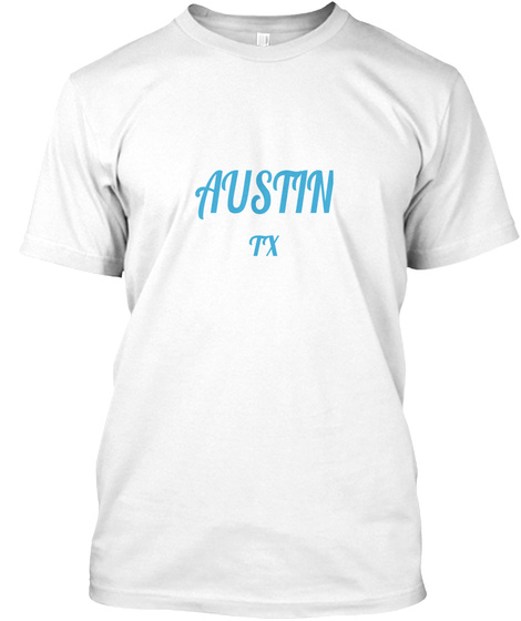 Austin Tx White T-Shirt Front