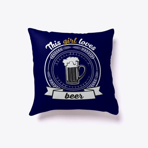 Beer Pillow   This Girl Loves Beer Dark Navy T-Shirt Front