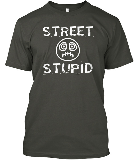 Street Stupid Smoke Gray áo T-Shirt Front