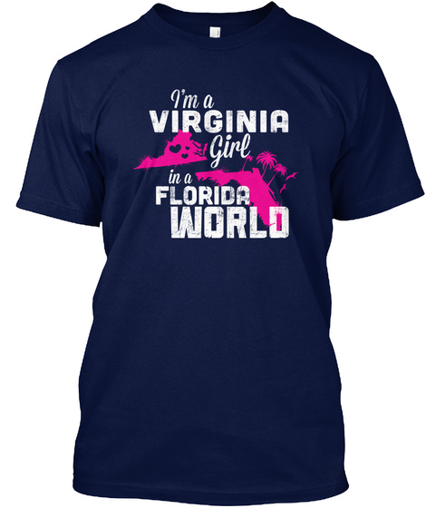 I'm A Virginia Girl In A Florida World Navy T-Shirt Front