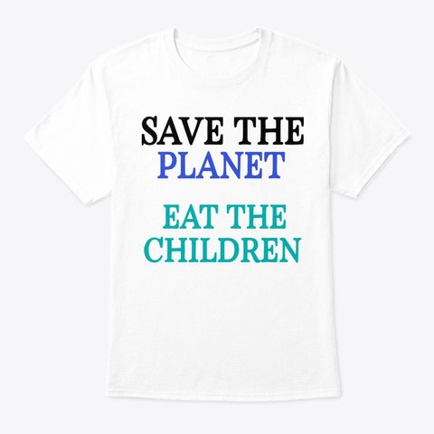  Eat The Babies Shirts White T-Shirt Front