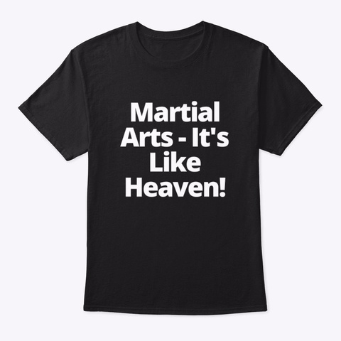 Martial Arts   It's Like Heaven! Black áo T-Shirt Front