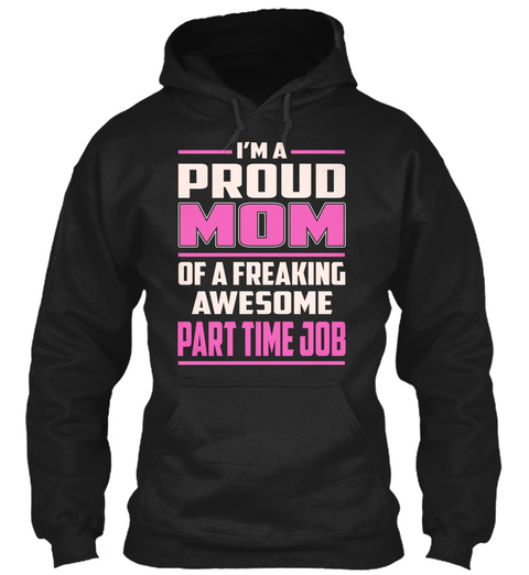 Part Time Job   Proud Mom Black T-Shirt Front