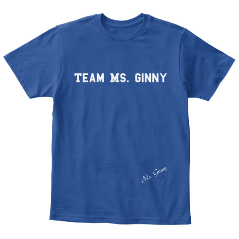 Team Ms. Ginny Ms. Ginny Deep Royal  T-Shirt Front