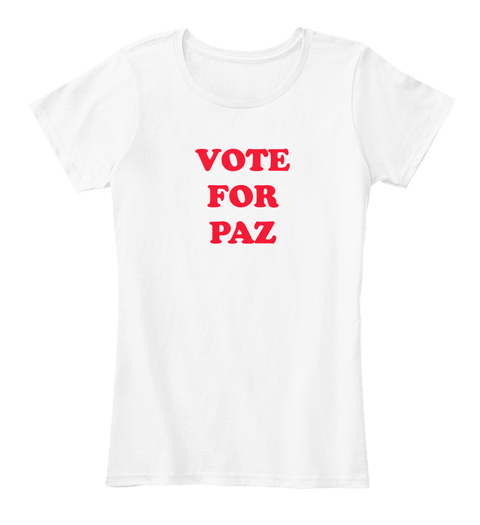 Vote For Paz White T-Shirt Front