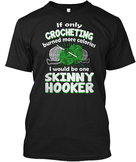 Crocheting Skinny Hooker Black T-Shirt Front