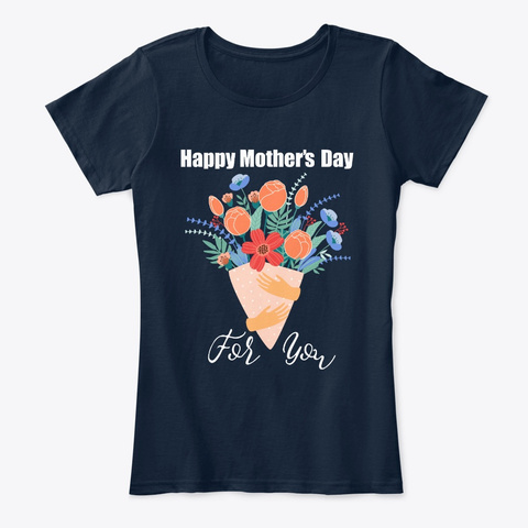 Happy Mothers Day Shirt Gift New Navy T-Shirt Front