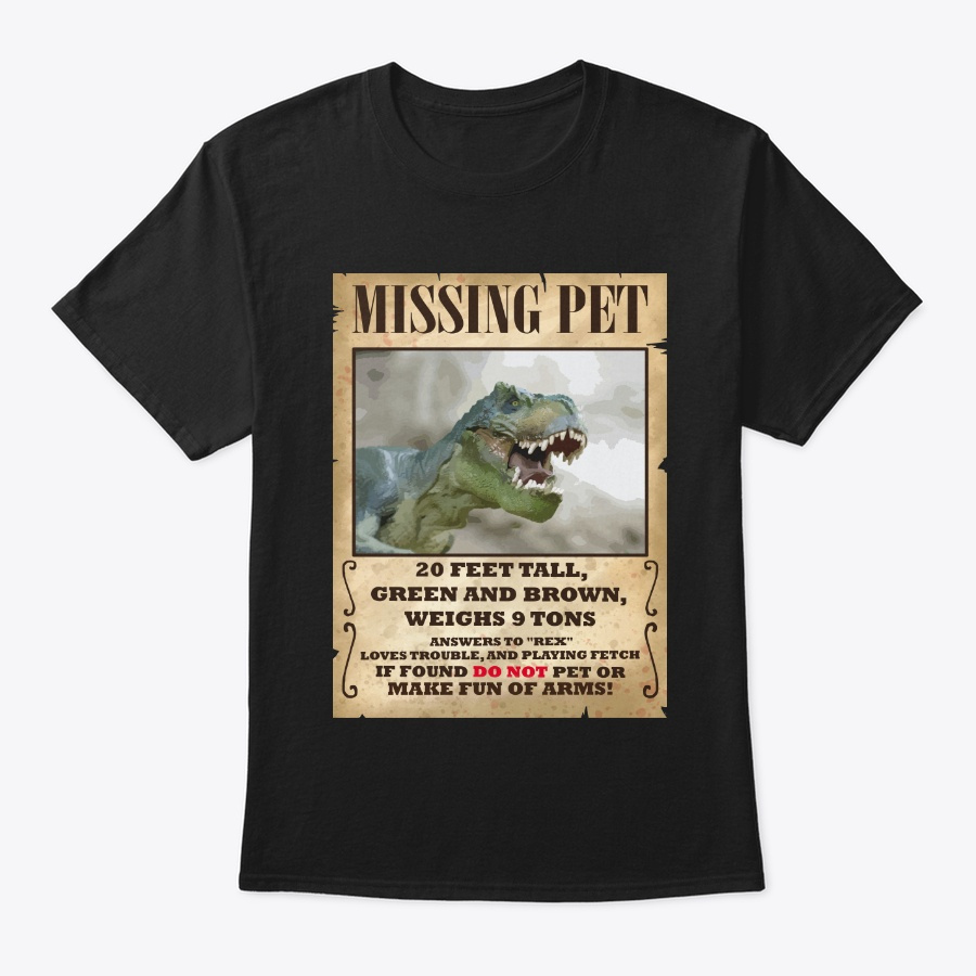 Funny Dinosaur Gift Missing Pet Unisex Tshirt