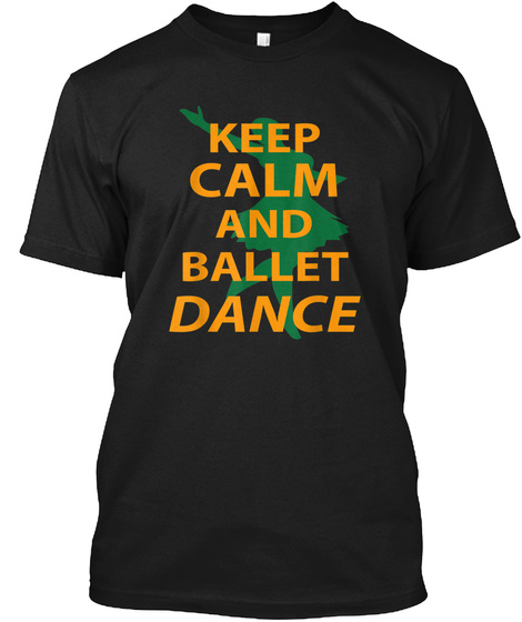 Keep Calm And Dance Ballet Ballerina Dan