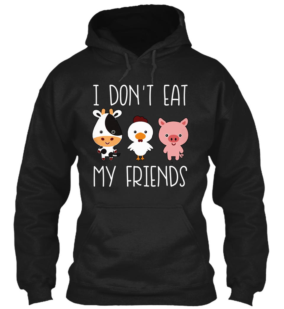 Animals are my friends & I don't eat my friends Vegan Vege Hoodie