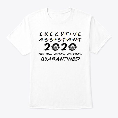 Executive Assistant 2020 Quarantined Tsh White T-Shirt Front