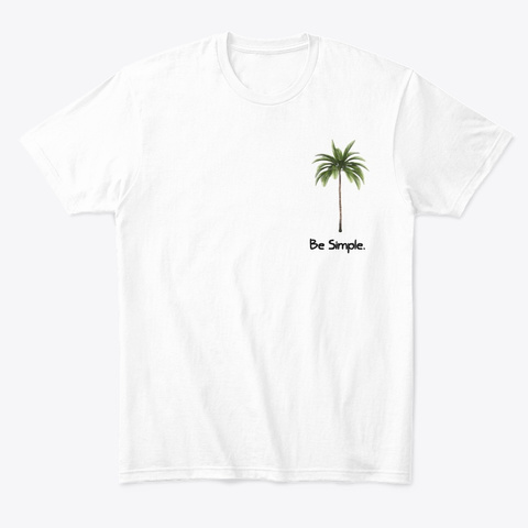 Be Simple. Be Palm. White T-Shirt Front