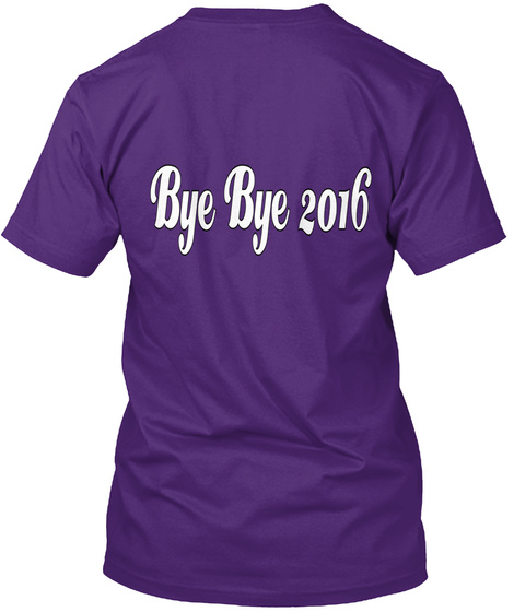 Bye Bye 2016 Purple T-Shirt Back